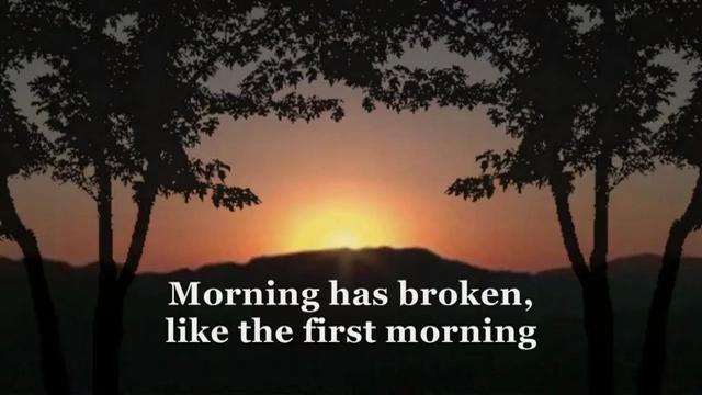 Morning has broken 5